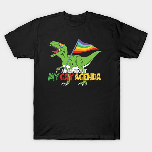 The Gay Agenda Dino T-Shirt by TomCage